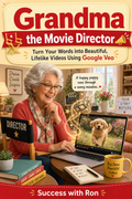 Grandma the Movie Director: How to Create Professional AI Videos Using Google Veo